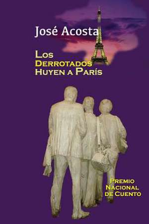 Los Derrotados Huyen a Paris de Jose Acosta