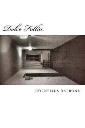 Dolce Follia de Cornelius Daprone