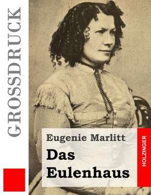 Das Eulenhaus (Grossdruck) de Eugenie Marlitt