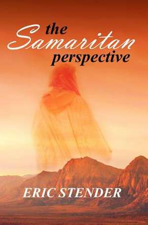 The Samaritan Perspective de Eric Stender