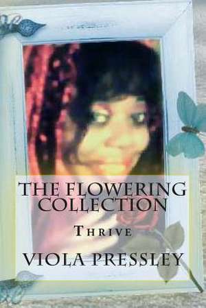 The Flowering Collection de Viola Pressley