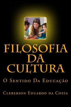 Filosofia Da Cultura de Cleberson Eduardo Da Costa