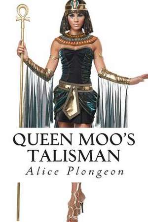 Queen Moo's Talisman de Mrs Alice Dixon Le Plongeon