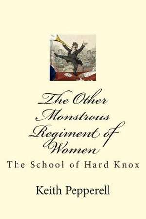 The Other Monstrous Regiment of Women de Keith Pepperell