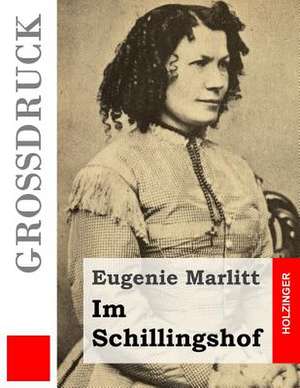 Im Schillingshof (Grossdruck) de Eugenie Marlitt