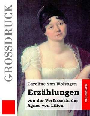 Erzahlungen (Grossdruck) de Caroline Von Wolzogen