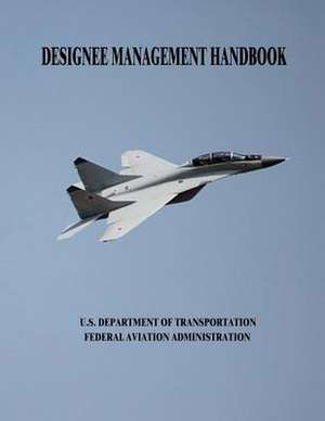 Designee Management Handbook de U. S. Department of Transportation