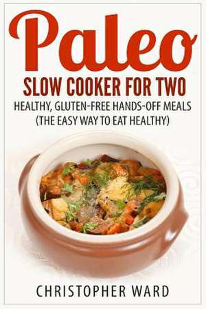 Paleo Slow Cooker for Two de Christopher Ward