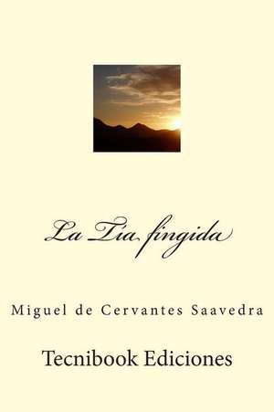 La Tia Fingida de Miguel De Cervantes Saavedra