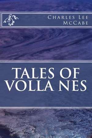 Tales of Volla Nes de MR Charles Lee McCabe