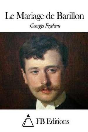 Le Mariage de Barillon de Georges Feydeau