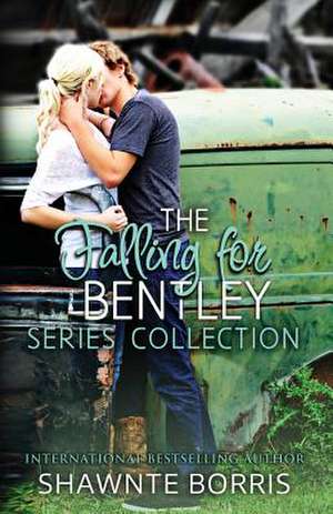 Falling for Bentley Collection Series de Shawnte Borris