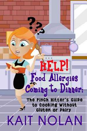 Help! Food Allergies Coming to Dinner de Kait Nolan