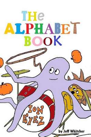 The Alphabet Book de Jeff S. Whitcher