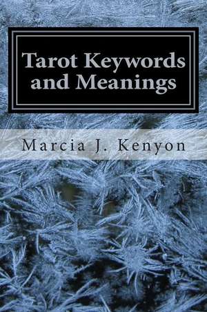 Tarot Keywords and Meanings de Marcia J. Kenyon