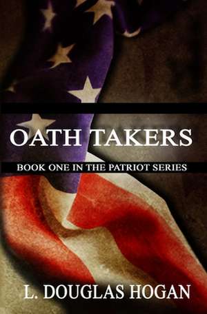 Oath Takers de L. Douglas Hogan