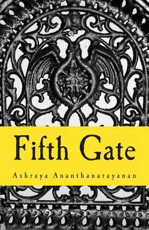 Fifth Gate de Ashraya Ananthanarayanan