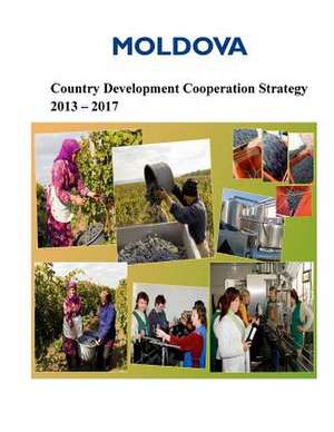 Moldova Country Development Cooperation Strategy 2013-2017 de United States Agency of International De