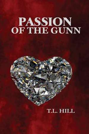 Passion of the Gunn de T. L. Hill