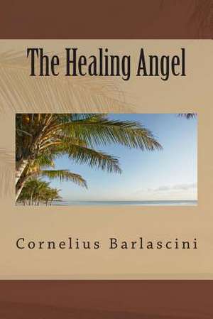 The Healing Angel de Cornelius O. Barlascini Jr