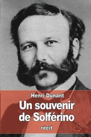 Un Souvenir de Solferino de Henri Dunant