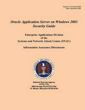 Oracle Application Server on Windows 2003 Security Guide Enterprise Applications Division of the Systems and Network Attack Center (Snac) de National Security Agency