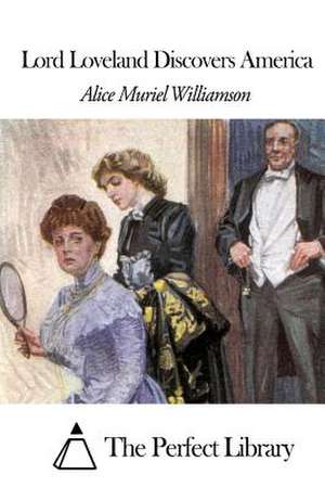 Lord Loveland Discovers America de Williamson, Alice Muriel