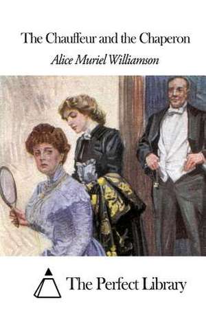 The Chauffeur and the Chaperon de Williamson, Alice Muriel