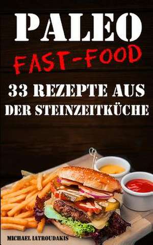 Paleo Fast-Food de Michael Iatroudakis