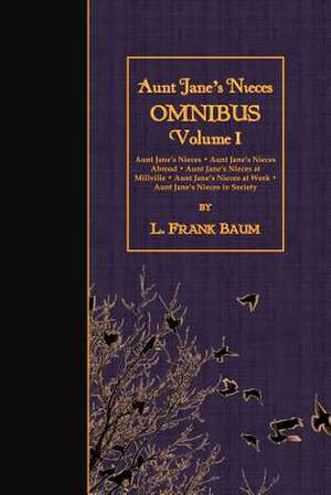 Aunt Jane's Nieces Omnibus, Volume I de L. Frank Baum