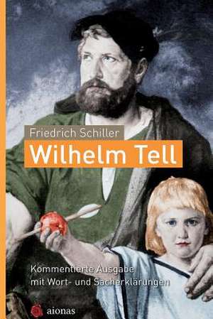 Wilhelm Tell. Friedrich Schiller de Friedrich Schiller