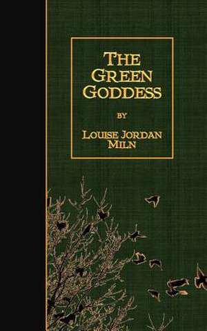 The Green Goddess de Louise Jordan Miln