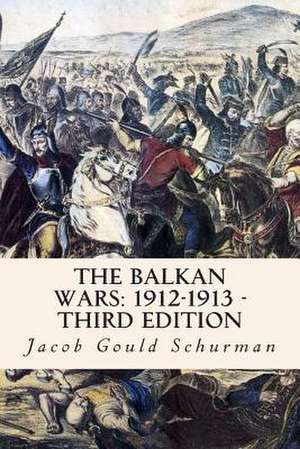 The Balkan Wars de Jacob Gould Schurman