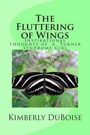 The Fluttering of Wings de Kimberly Duboise