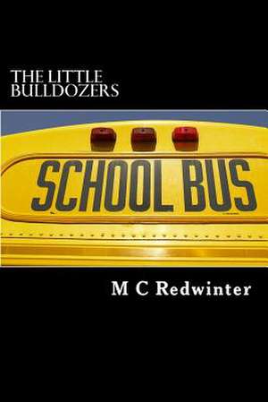 The Little Bulldozers de Redwinter, M. C.