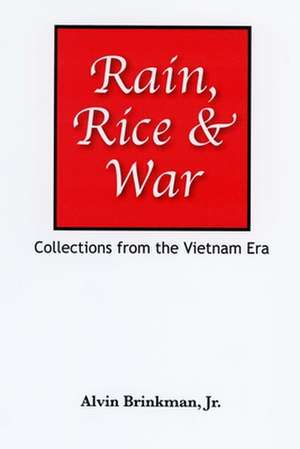 Rain, Rice & War de Alvin Brinkman Jr