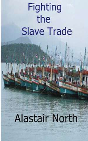 Fighting the Slave Trade de Prof Alastair M. North