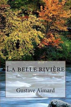 La Belle Riviere de M. Gustave Aimard