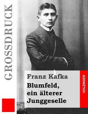 Blumfeld, Ein Alterer Junggeselle (Grossdruck) de Franz Kafka