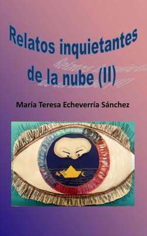 Relatos Inquietantes de La Nube (II) de Maria Teresa Echeverria Sanchez