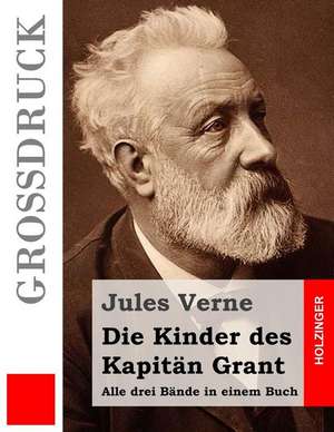 Die Kinder Des Kapitan Grant (Grossdruck) de Jules Verne