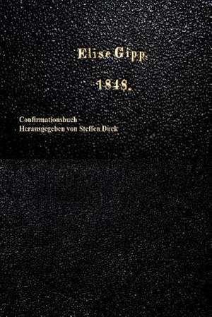 Confirmationsbuch Fuer Elise Gipp 1848 de Elise Gipp