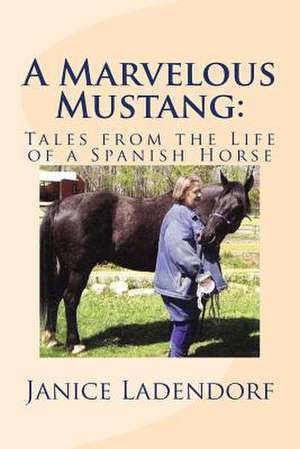 A Marvelous Mustang de Janice M. Ladendorf