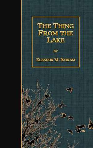 The Thing from the Lake de Eleanor M. Ingram