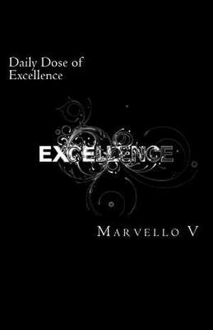 Daily Dose of Excellence de Marvello V