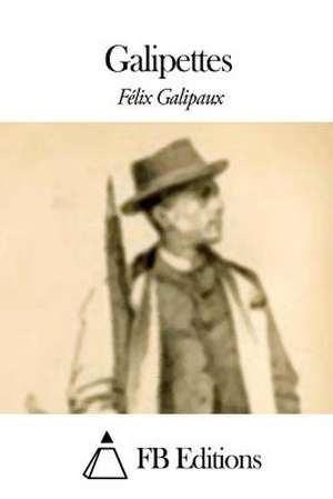 Galipettes de Felix Galipaux