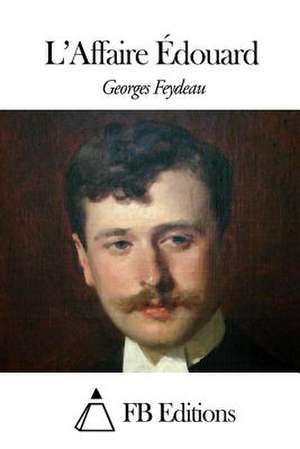 L'Affaire Edouard de Georges Feydeau