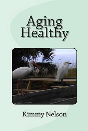 Aging Healthy de Kimmy Nelson