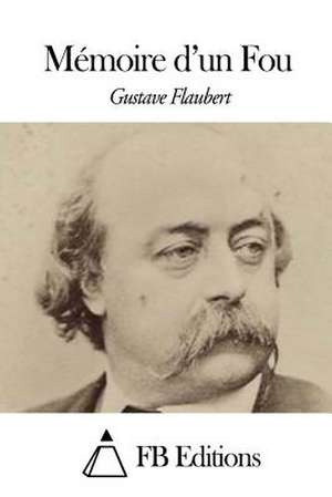 Memoire D'Un Fou de Gustave Flaubert