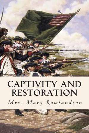 Captivity and Restoration de Mary Rowlandson